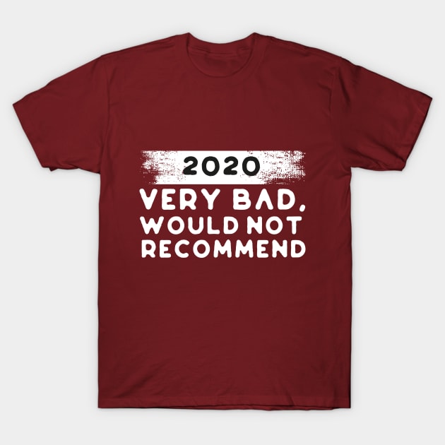 2020 Very Bad, Would Not Recommend T-Shirt by Chichid_Clothes